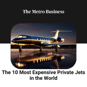 The 10 Most Expensive Private Jets in the World