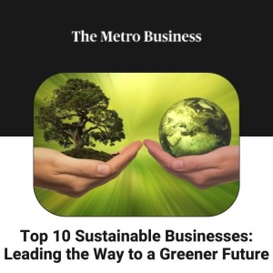 Top 10 Sustainable Businesses: Leading the Way to a Greener Future