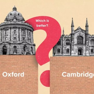 Oxford Vs Cambridge: Which One is Better in 2024?