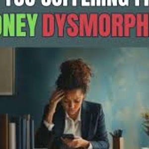 did-you-know-that-you-could-be-suffering-from-money-dysmorphia-without-knowing